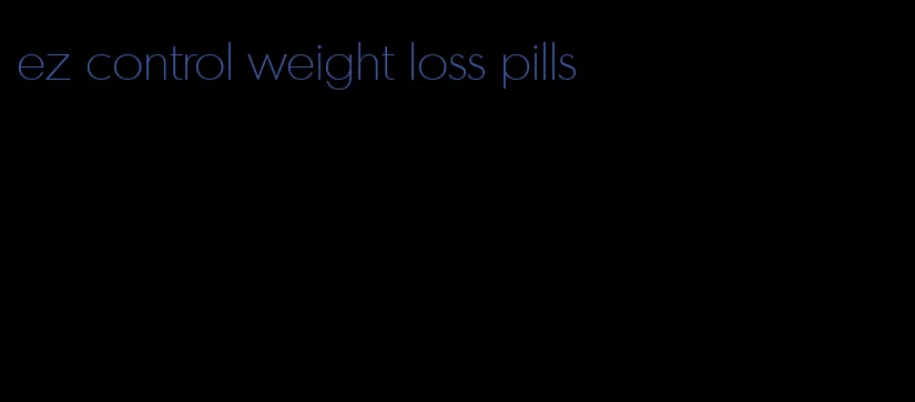 ez control weight loss pills