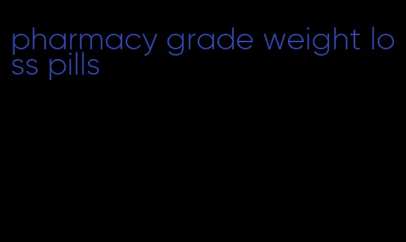 pharmacy grade weight loss pills