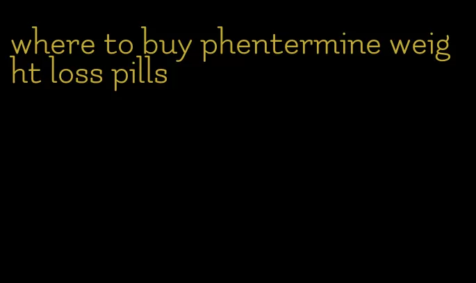 where to buy phentermine weight loss pills