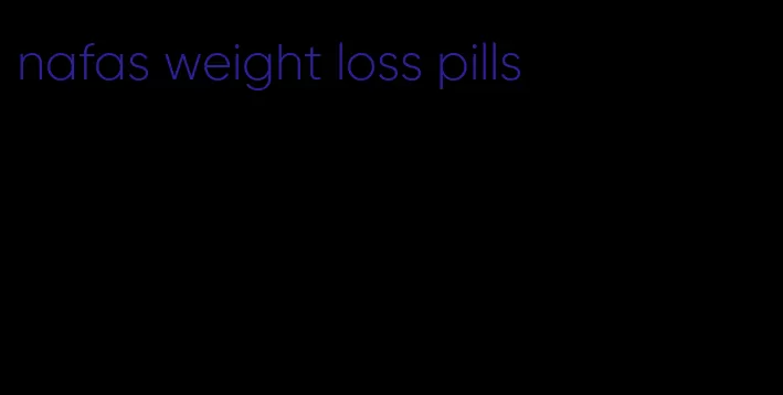 nafas weight loss pills