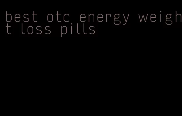 best otc energy weight loss pills