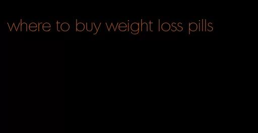 where to buy weight loss pills