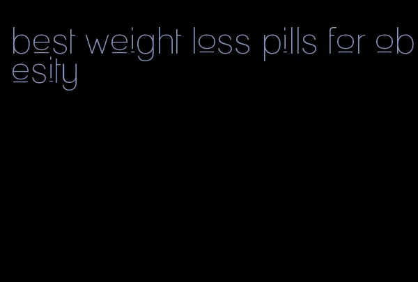 best weight loss pills for obesity