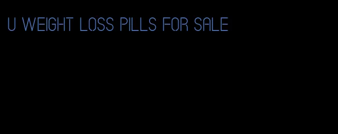 u weight loss pills for sale