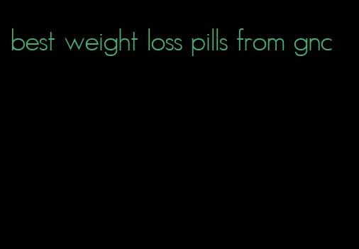 best weight loss pills from gnc