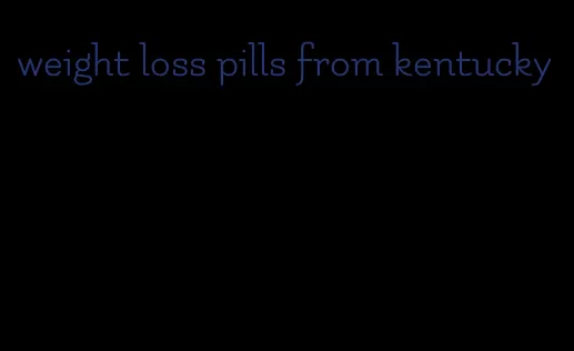 weight loss pills from kentucky