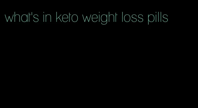 what's in keto weight loss pills