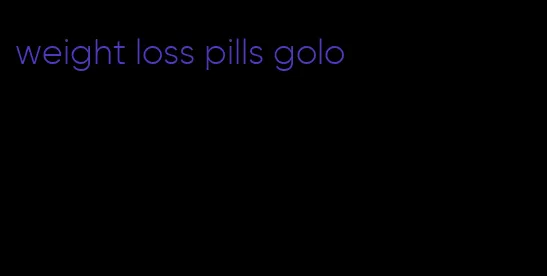 weight loss pills golo