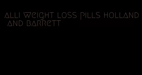 alli weight loss pills holland and barrett