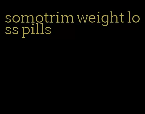 somotrim weight loss pills