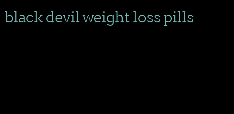 black devil weight loss pills