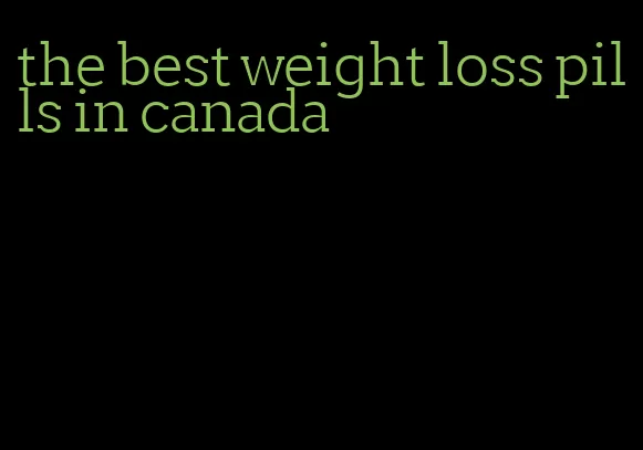 the best weight loss pills in canada