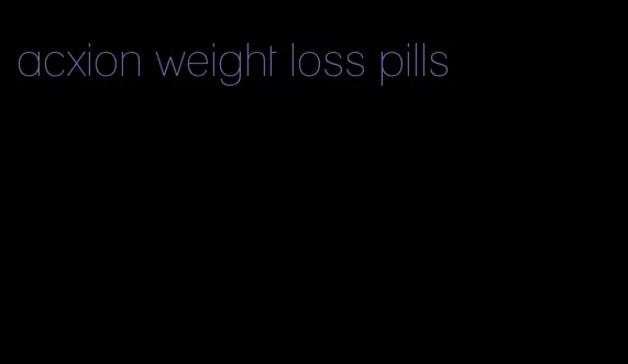 acxion weight loss pills