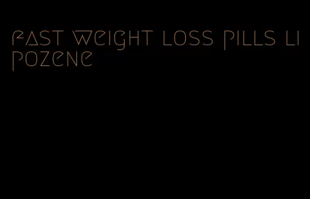 fast weight loss pills lipozene