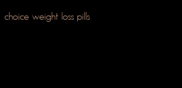 choice weight loss pills