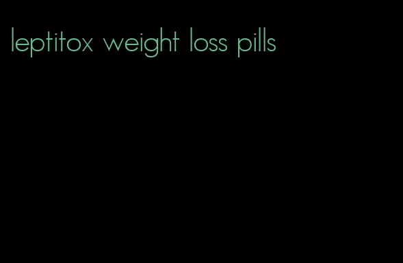 leptitox weight loss pills