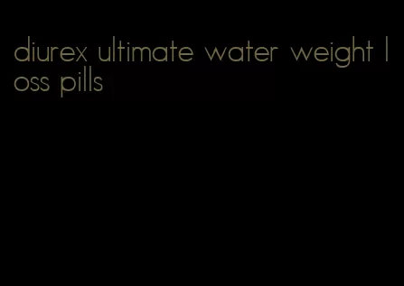 diurex ultimate water weight loss pills