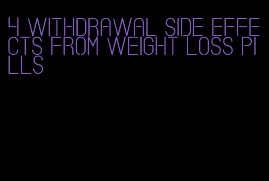 4 withdrawal side effects from weight loss pills