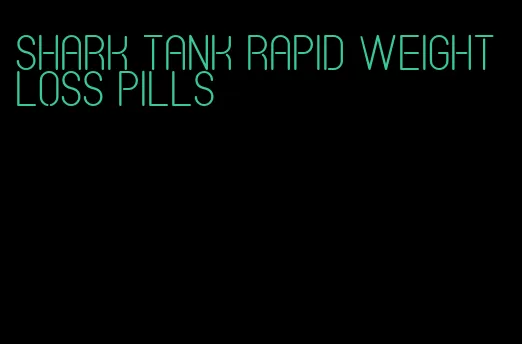 shark tank rapid weight loss pills