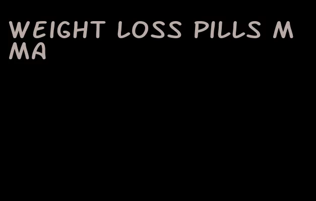 weight loss pills mma