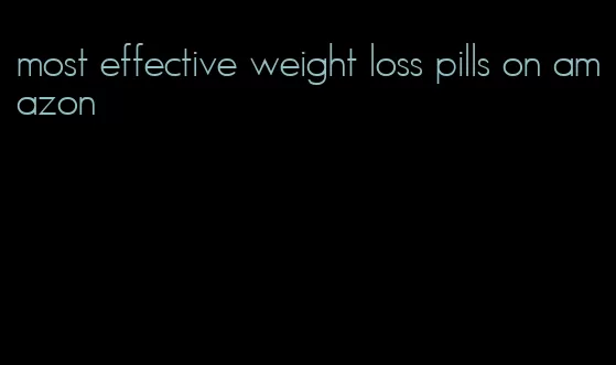 most effective weight loss pills on amazon