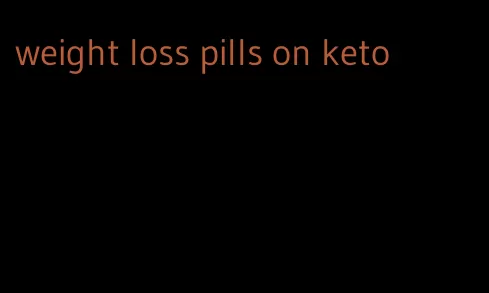 weight loss pills on keto