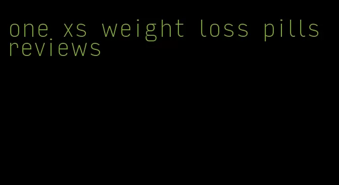 one xs weight loss pills reviews