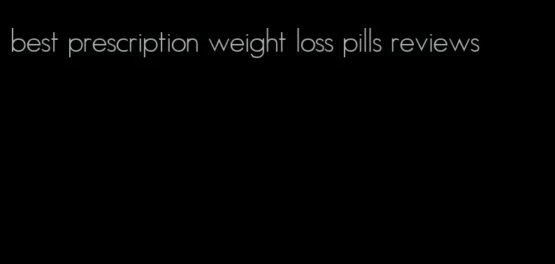 best prescription weight loss pills reviews