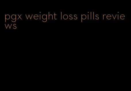 pgx weight loss pills reviews