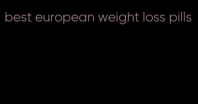 best european weight loss pills