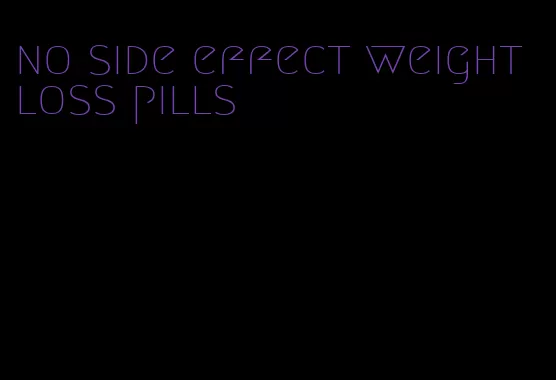 no side effect weight loss pills