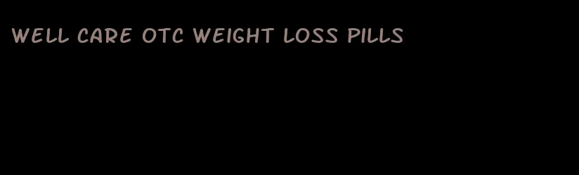 well care otc weight loss pills