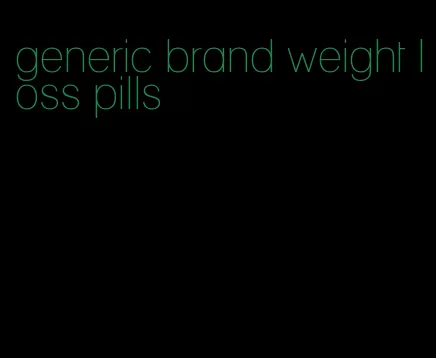 generic brand weight loss pills