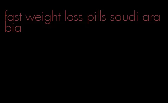 fast weight loss pills saudi arabia