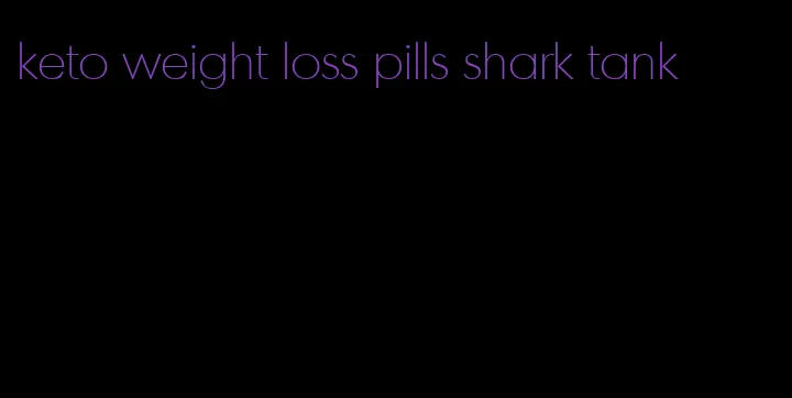 keto weight loss pills shark tank