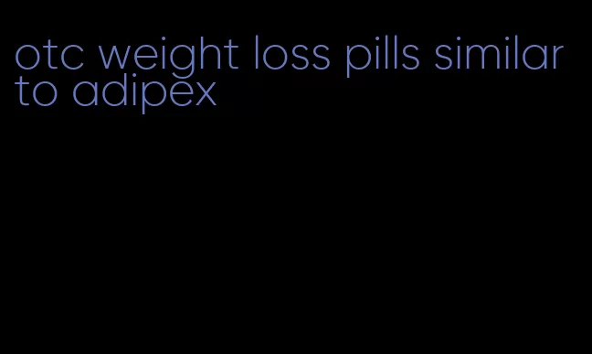 otc weight loss pills similar to adipex