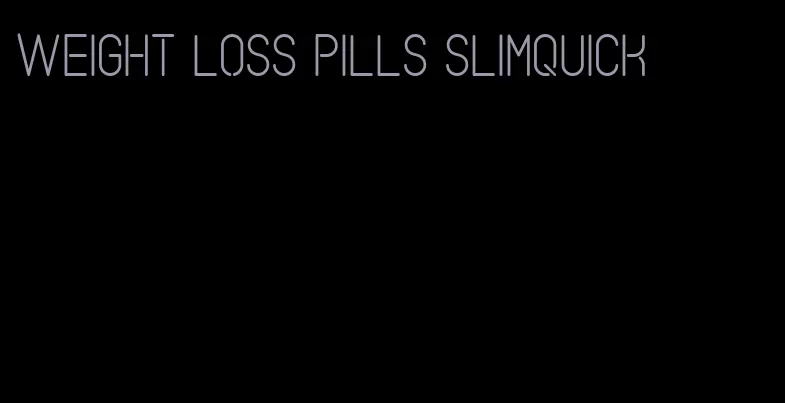 weight loss pills slimquick