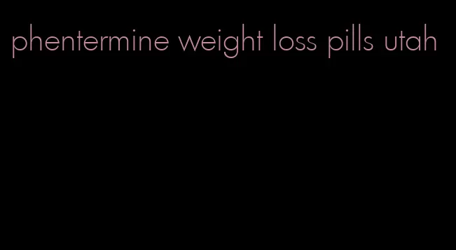 phentermine weight loss pills utah