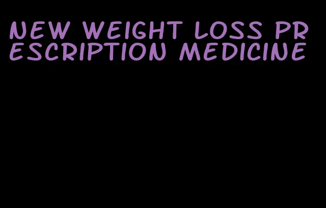 new weight loss prescription medicine