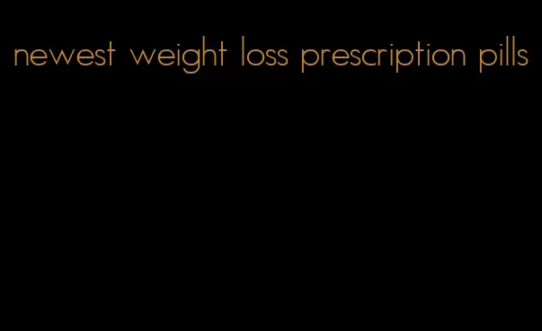 newest weight loss prescription pills