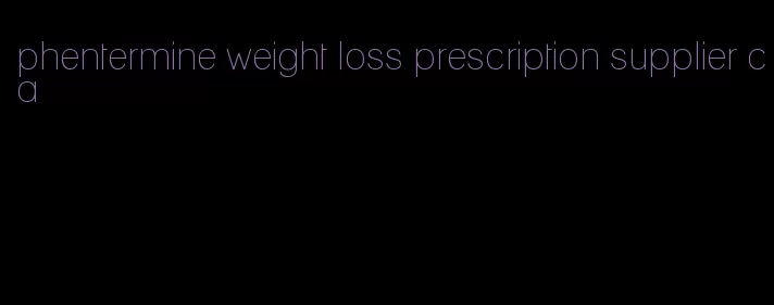 phentermine weight loss prescription supplier ca