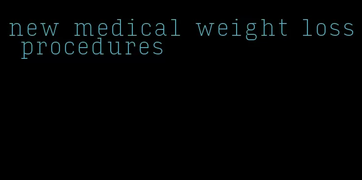 new medical weight loss procedures