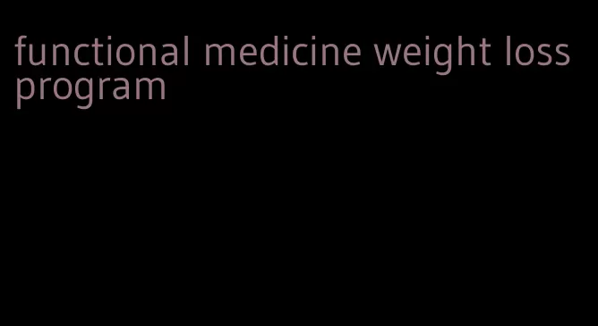 functional medicine weight loss program