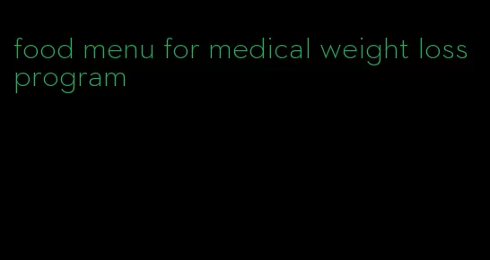 food menu for medical weight loss program