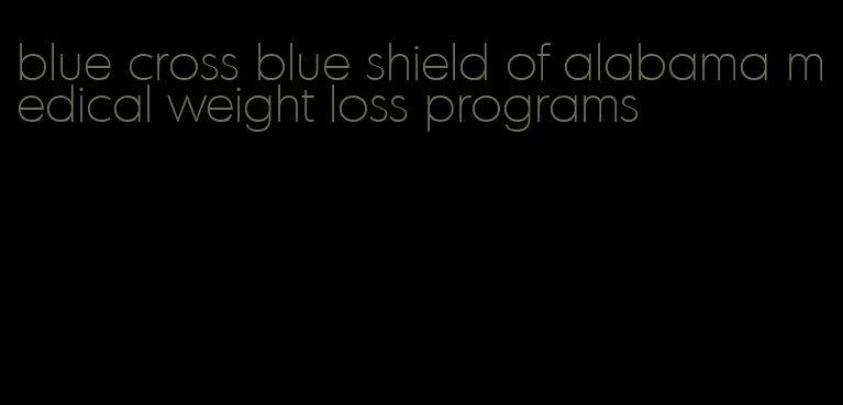 blue cross blue shield of alabama medical weight loss programs