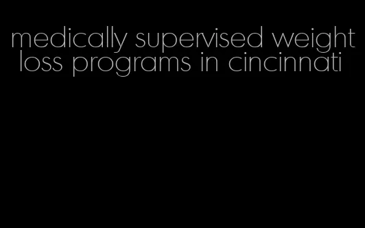 medically supervised weight loss programs in cincinnati