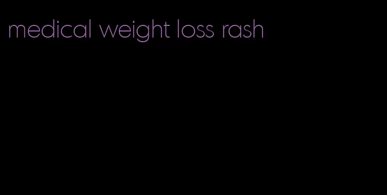 medical weight loss rash