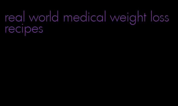 real world medical weight loss recipes