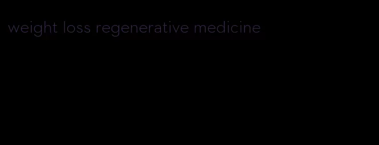 weight loss regenerative medicine