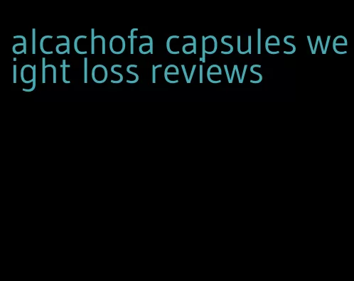 alcachofa capsules weight loss reviews